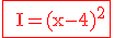 3$\rm\red\fbox{ I=(x-4)^2}